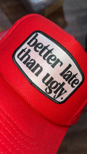 Load image into Gallery viewer, Better Late Than Ugly Hat
